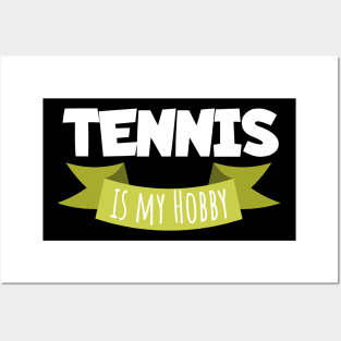 Tennis is my hobby Posters and Art